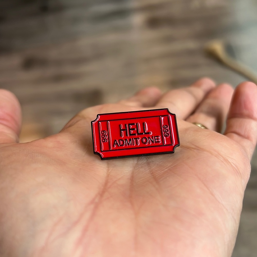 🎁4/$25 - ACRYLIC novelty pin - HELL admit one - NEW